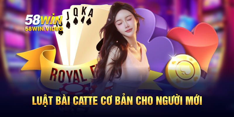 Luật bài Catte cơ bản cho người mới