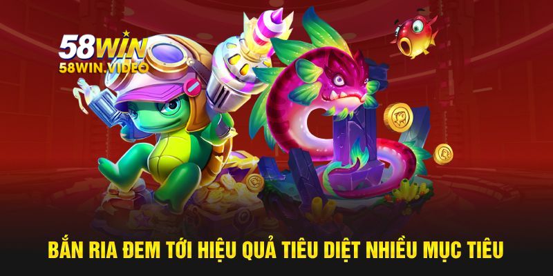 Bắn ria đem tới hiệu quả tiêu diệt nhiều mục tiêu