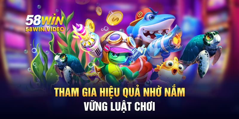 Tham gia hiệu quả nhờ nắm vững luật chơi