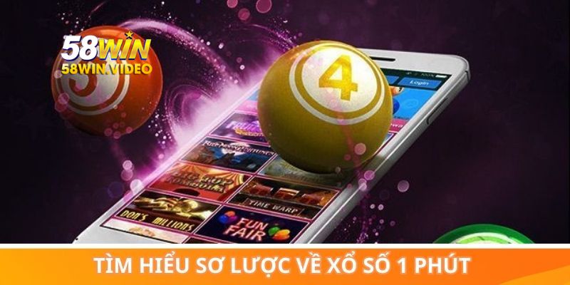 Tìm hiểu sơ lược về xổ số 1 phút