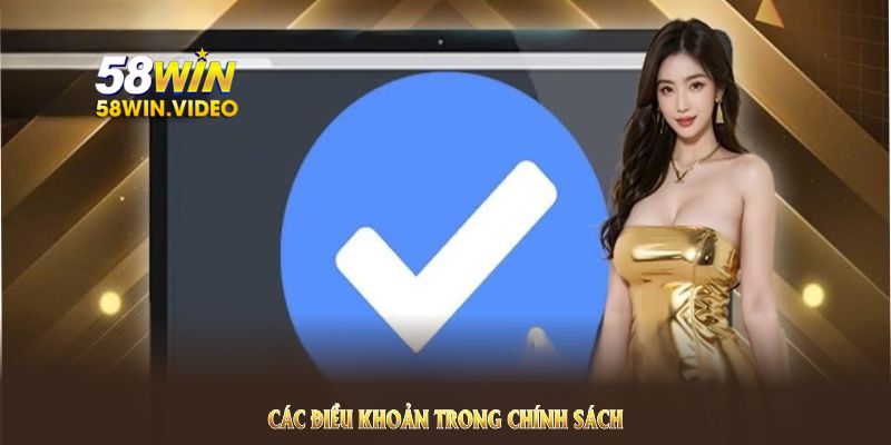 Các điều khoản trong chính sách chơi có trách nhiệm 58Win