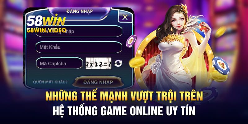 Những thế mạnh vượt trội trên hệ thống game online uy tín