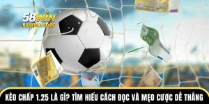 Kèo Chấp 1.25 Là Gì? Tìm Hiểu Cách Đọc Và Mẹo Cược Thắng