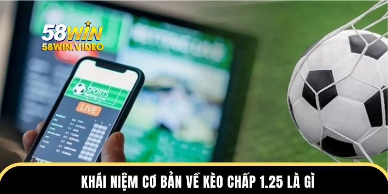 Khái niệm cơ bản về Kèo chấp 1.25