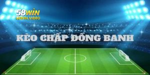 Kèo Chấp Đồng Banh – Bí Kíp Tham Gia Giành Thưởng Lớn