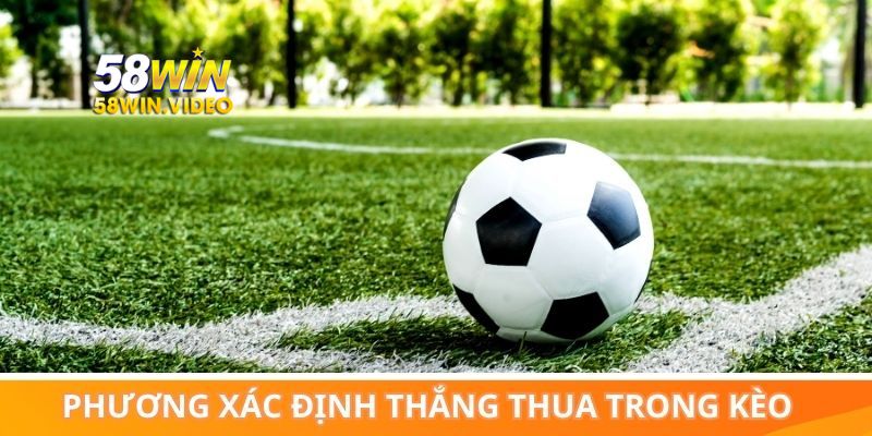 Cách xác định thắng thua trong kèo chấp đồng nửa là gì?