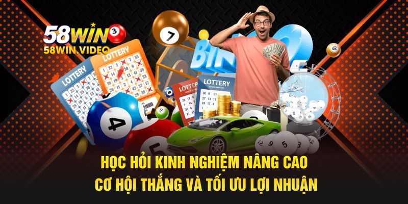 Học hỏi kinh nghiệm nâng cao cơ hội thắng và tối ưu lợi nhuận