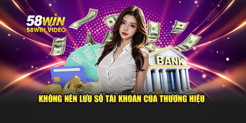 Không nên lưu số tài khoản của thương hiệu