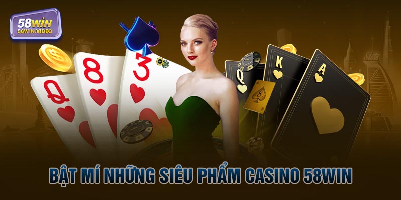 Những siêu phẩm có tại sảnh casino nhà cái