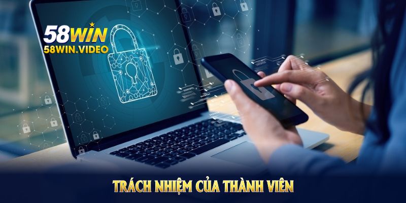 Trách nhiệm của thành viên về quyền riêng tư 58Win