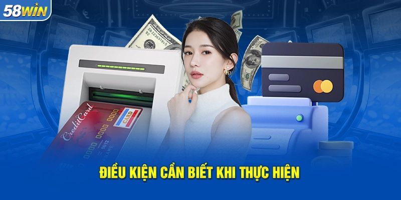 Rút tiền 58Win và các điều kiện cần để thực hiện