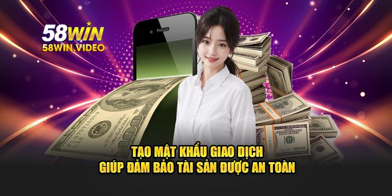 Tạo mật khẩu giao dịch giúp đảm bảo tài sản được an toàn