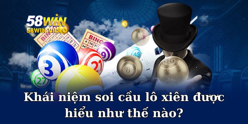 Khái niệm soi cầu lô xiên được hiểu như thế nào?