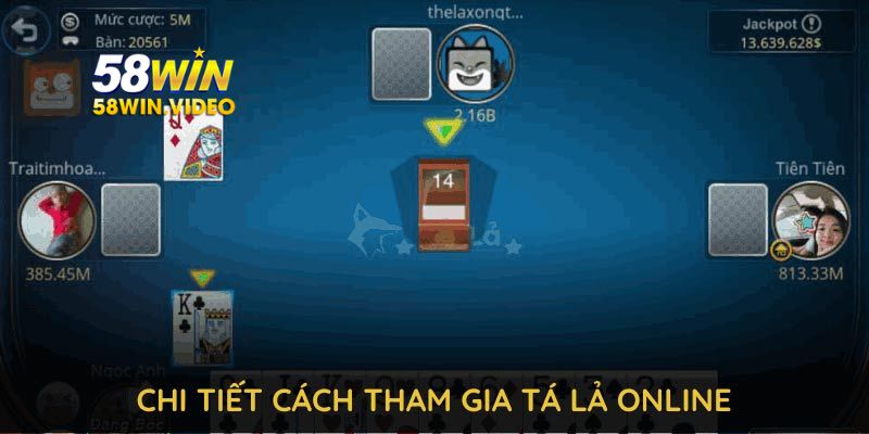 Hướng dẫn chi tiết cách tham gia tá lả online tại 58Win
